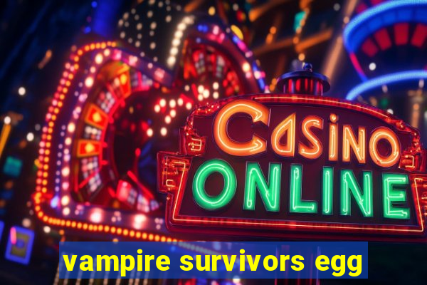 vampire survivors egg